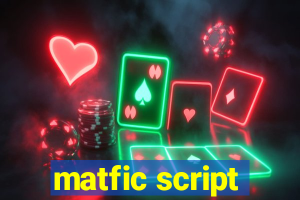 matfic script